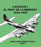 Portada llibre -L'aviació i El Prat de Llobregat -1936_1959 Autor: Joan Lluís Ferret